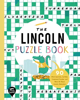 A Lincoln rejtvénykönyv: 90 szókereső, kirakós, keresztrejtvény és még több Mindent Lincolnról, Nebraskáról! - The Lincoln Puzzle Book: 90 Word Searches, Jumbles, Crossword Puzzles, and More All about Lincoln, Nebraska!