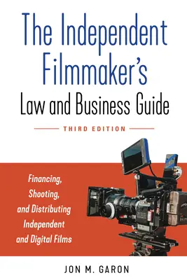 A független filmkészítő jogi és üzleti útmutatója: Független filmek és sorozatok finanszírozása, forgatása és forgalmazása - The Independent Filmmaker's Law and Business Guide: Financing, Shooting, and Distributing Independent Films and Series