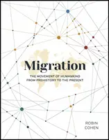 Migráció: Az emberiség mozgása az őskortól napjainkig - Migration: The Movement of Humankind from Prehistory to the Present