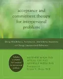 Elfogadás és elköteleződés terápia személyközi problémákra: A mindfulness, az elfogadás és a sématudatosság használata az interperszonális viselkedés megváltoztatására - Acceptance and Commitment Therapy for Interpersonal Problems: Using Mindfulness, Acceptance, and Schema Awareness to Change Interpersonal Behaviors