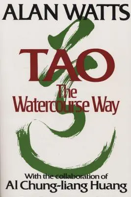 Tao: A vízfolyás útja - Tao: The Watercourse Way