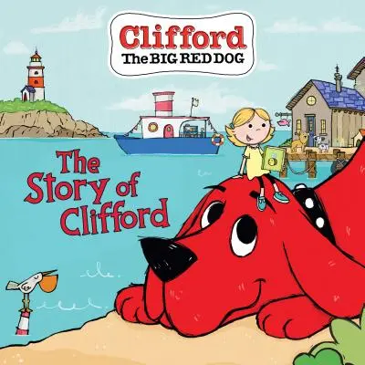 Clifford története (Clifford, a nagy vörös kutya mesekönyv) - The Story of Clifford (Clifford the Big Red Dog Storybook)