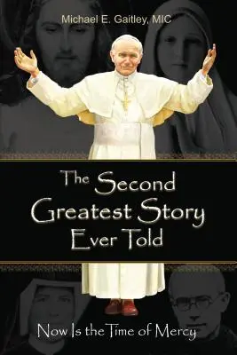 A valaha elmesélt második legnagyobb történet: Now Is the Time of Mercy - The Second Greatest Story Ever Told: Now Is the Time of Mercy