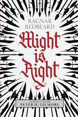 A hatalomnak igaza van: A hiteles kiadás - Might is Right: The Authoritative Edition