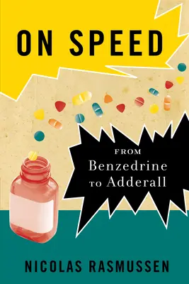 A sebességről: A benzedrintől az Adderallig - On Speed: From Benzedrine to Adderall