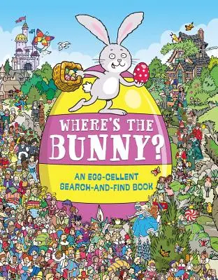 Hol van a nyuszi? Tojáskereső könyv - Where's the Bunny?: An Egg-Cellent Search Book