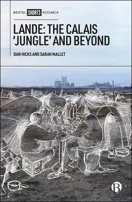 Lande: A calais-i „dzsungel” és azon túl - Lande: The Calais 'jungle' and Beyond