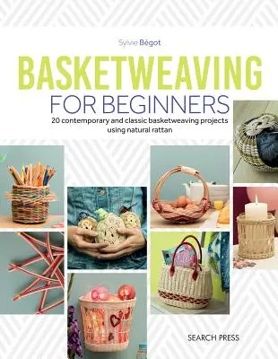Kosárfonás kezdőknek: 20 kortárs és klasszikus projekt természetes vessző felhasználásával - Basketweaving for Beginners: 20 Contemporary and Classic Projects Using Natural Cane