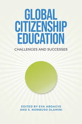 Globális állampolgárságra nevelés: Kihívások és sikerek - Global Citizenship Education: Challenges and Successes