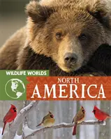 Vadvilágok: Észak-Amerika - Wildlife Worlds: North America