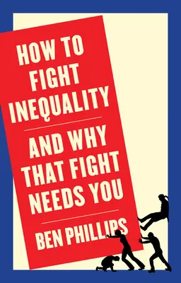 Hogyan küzdjünk az egyenlőtlenség ellen: (És miért van szükségünk rád) - How to Fight Inequality: (And Why That Fight Needs You)