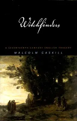 Boszorkánykeresők: Egy tizenhetedik századi angol tragédia - Witchfinders: A Seventeenth-Century English Tragedy