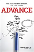 Előrehaladás: A végső útmutató a karrieredhez - Advance: The Ultimate How-To Guide for Your Career