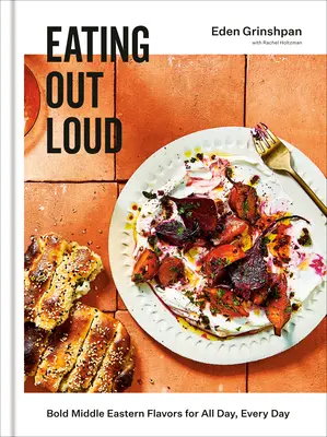 Eating Out Loud: Bold Middle Eastern Flavors for All Day, Every Day: Szakácskönyv - Eating Out Loud: Bold Middle Eastern Flavors for All Day, Every Day: A Cookbook