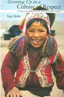 Felnövés a tisztelet kultúrájában: Gyermeknevelés a perui hegyvidéken - Growing Up in a Culture of Respect: Child Rearing in Highland Peru