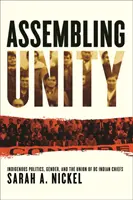 Assembling Unity: Indigenous Politics, Gender, and the Union of BC Indian Chiefs (Bennszülött politika, nemek és a BC indián törzsfőnökök egyesülése) - Assembling Unity: Indigenous Politics, Gender, and the Union of BC Indian Chiefs