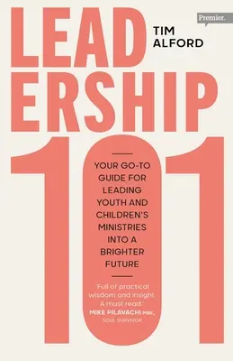 Vezetői 101: Útmutató az ifjúsági és gyermekmissziók fényesebb jövőbe vezetéséhez - Leadership 101: Your Go-to Guide for Leading Youth and Children's Ministries into a Brighter Future