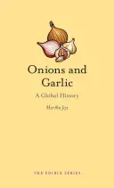 Hagyma és fokhagyma: A Global History - Onions and Garlic: A Global History