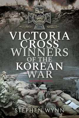 A koreai háború Viktória-keresztes győztesei - Victoria Cross Winners of the Korean War