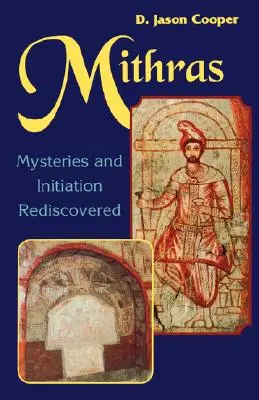 Mithras: Mithrász: Rejtélyek és inititációk újra felfedezve - Mithras: Mysteries and Inititation Rediscovered