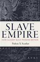 Rabszolga birodalom: Hogyan építette a rabszolgaság a modern Nagy-Britanniát? - Slave Empire: How Slavery Built Modern Britain