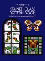 Stained Glass Pattern Book: 88 Designs for Workable Projects (Üvegfestmény mintakönyv: 88 minta a kivitelezhető projektekhez) - Stained Glass Pattern Book: 88 Designs for Workable Projects