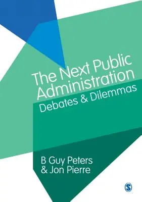 A következő közigazgatás: Viták és dilemmák - The Next Public Administration: Debates and Dilemmas