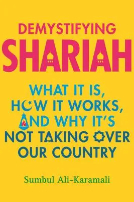 Demystifying Shariah: Mi ez, hogyan működik, és miért nem veszi át az országunkat - Demystifying Shariah: What It Is, How It Works, and Why It's Not Taking Over Our Country