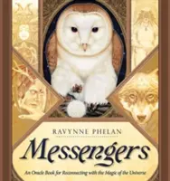 Messengers - Egy orákulumkönyv az univerzum varázslatával való újrakapcsolódáshoz (Phelan Ravynne (Ravynne Phelan)) - Messengers - An Oracle Book for Reconnecting with the Magic of the Universe (Phelan Ravynne (Ravynne Phelan))