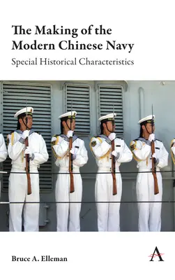 The Making of the Modern Chinese Navy: Különleges történelmi jellemzők - The Making of the Modern Chinese Navy: Special Historical Characteristics