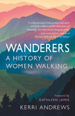 Vándorok: A női gyaloglás története - Wanderers: A History of Women Walking