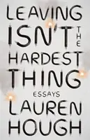 Nem a távozás a legnehezebb dolog - A New York Times bestsellere - Leaving Isn't the Hardest Thing - The New York Times bestseller