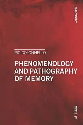 Az emlékezet fenomenológiája és patográfiája - Phenomenology and Pathography of Memory