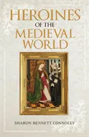 A középkori világ hősnői - Heroines of the Medieval World