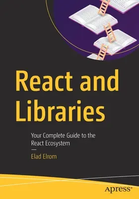 React és könyvtárak: A teljes útmutató a React ökoszisztémához - React and Libraries: Your Complete Guide to the React Ecosystem