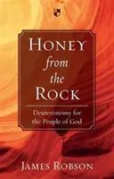 Méz a szikláról: Deuteronómium Isten népének - Honey from the Rock: Deuteronomy for the People of God