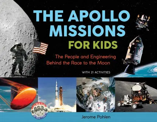 Az Apollo-missziók gyerekeknek, 71: Az emberek és a mérnöki munka a Hold felé tartó versenyben, 21 feladattal - The Apollo Missions for Kids, 71: The People and Engineering Behind the Race to the Moon, with 21 Activities