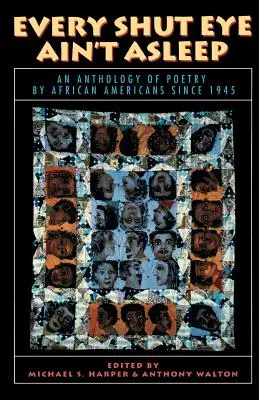 Every Shut Eye Ain't Asleep: Az afroamerikaiak költészetének antológiája 1945 óta - Every Shut Eye Ain't Asleep: An Anthology of Poetry by African Americans Since 1945