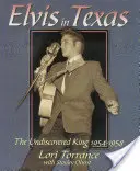 Elvis Texasban: The Undiscovered King 1954-1958 - Elvis in Texas: The Undiscovered King 1954-1958