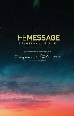 The Message Devotional Bible: The Message Devotional Bible: Eugene H. Peterson jegyzeteivel és elmélkedéseivel. - The Message Devotional Bible: Featuring Notes & Reflections from Eugene H. Peterson