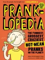 Pranklopedia: A legviccesebb, legundorítóbb, legőrültebb, legőrültebb, legkevésbé sem komoly tréfák a bolygón! - Pranklopedia: The Funniest, Grossest, Craziest, Not-Mean Pranks on the Planet!