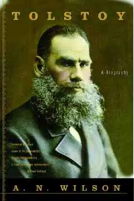 Tolsztoj: Tolsztoj: Egy életrajz - Tolstoy: A Biography