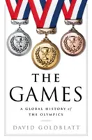 A játékok: Az olimpia globális története - The Games: A Global History of the Olympics