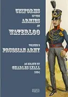 A Waterloo-i hadseregek egyenruhái - 3. kötet: Porosz hadsereg - Uniforms of the Armies at Waterloo - Volume 3: Prussian Army