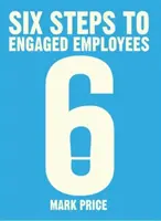 Hat lépés az elkötelezett alkalmazottakhoz - Six Steps to Engaged Employees