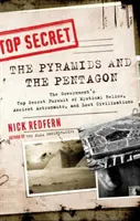 A piramisok és a Pentagon: A kormány szupertitkos hajszája misztikus ereklyék, ősi űrhajósok és elveszett civilizációk után - The Pyramids and the Pentagon: The Government's Top Secret Pursuit of Mystical Relics, Ancient Astronauts, and Lost Civilizations