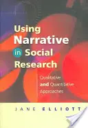 A narratíva használata a társadalomkutatásban: Kvalitatív és kvantitatív megközelítések - Using Narrative in Social Research: Qualitative and Quantitative Approaches