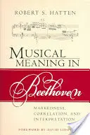 Zenei jelentés Beethovenben: Jelöltség, korreláció és értelmezés - Musical Meaning in Beethoven: Markedness, Correlation, and Interpretation