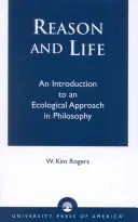 Az ész és az élet: Bevezetés a filozófia ökológiai megközelítésébe - Reason and Life: An Introduction to an Ecological Approach in Philosophy