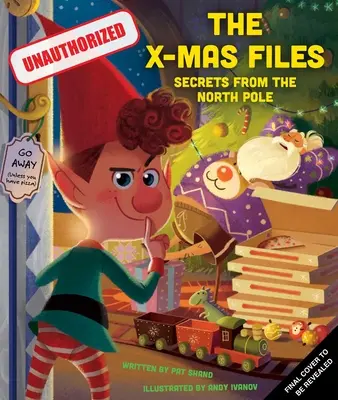 Az X-Mas Files: Titkos titkok az Északi-sarkról (Ünnepi könyvek, Karácsonyi könyvek gyerekeknek, Mikulás-történet) - The X-Mas Files: Classified Secrets from the North Pole (Holiday Books, Christmas Books for Kids, Santa Claus Story)